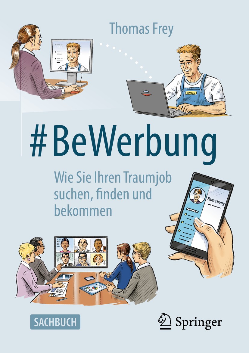 Titlebook: #BeWerbung; Wie Sie Ihren Traumj Thomas Frey Book 2020 Der/die Herausgeber bzw. der/die Autor(en), exklusiv lizenziert durch Springer-Verla Titlebook: #BeWerbung; Wie Sie Ihren Traumj Thomas Frey Book 2020 Der/die Herausgeber bzw. der/die Autor(en), exklusiv lizenziert durch Springer-Verla