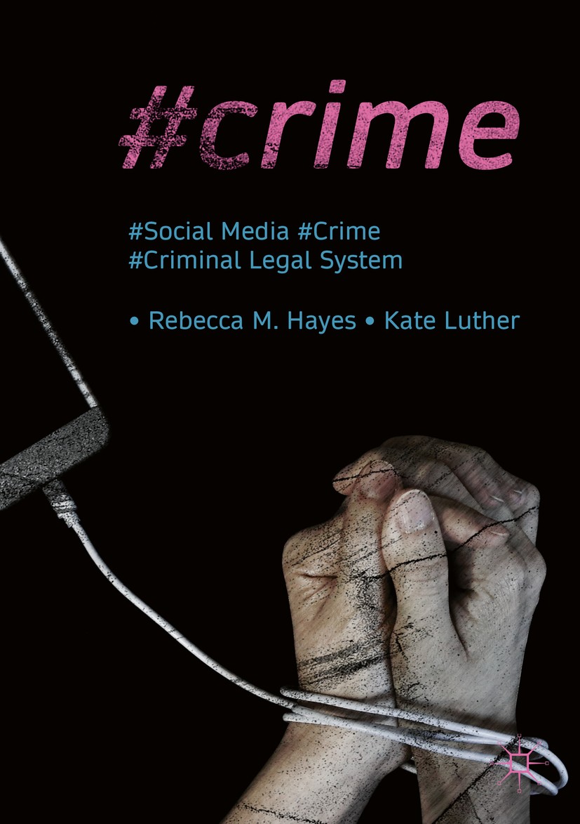 Titlebook: #Crime; Social Media, Crime, Rebecca M. Hayes,Kate Luther Book 2018 The Editor(s) (if applicable) and The Author(s), under exclusive licens Titlebook: #Crime; Social Media, Crime, Rebecca M. Hayes,Kate Luther Book 2018 The Editor(s) (if applicable) and The Author(s), under exclusive licens