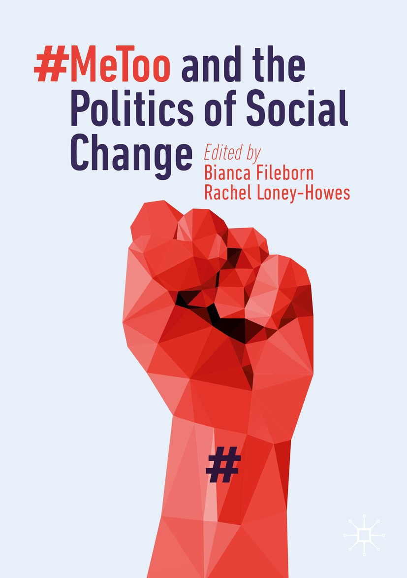 Titlebook: #MeToo and the Politics of Social Change; Bianca Fileborn,Rachel Loney-Howes Book 2019 The Editor(s) (if applicable) and The Author(s), un Titlebook: #MeToo and the Politics of Social Change; Bianca Fileborn,Rachel Loney-Howes Book 2019 The Editor(s) (if applicable) and The Author(s), un