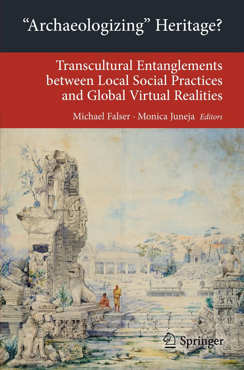Titlebook: ‘Archaeologizing‘ Heritage?; Transcultural Entang Michael Falser,Monica Juneja Book 2013 Springer-Verlag Berlin Heidelberg 2013 Angkor.Arch Titlebook: ‘Archaeologizing‘ Heritage?; Transcultural Entang Michael Falser,Monica Juneja Book 2013 Springer-Verlag Berlin Heidelberg 2013 Angkor.Arch