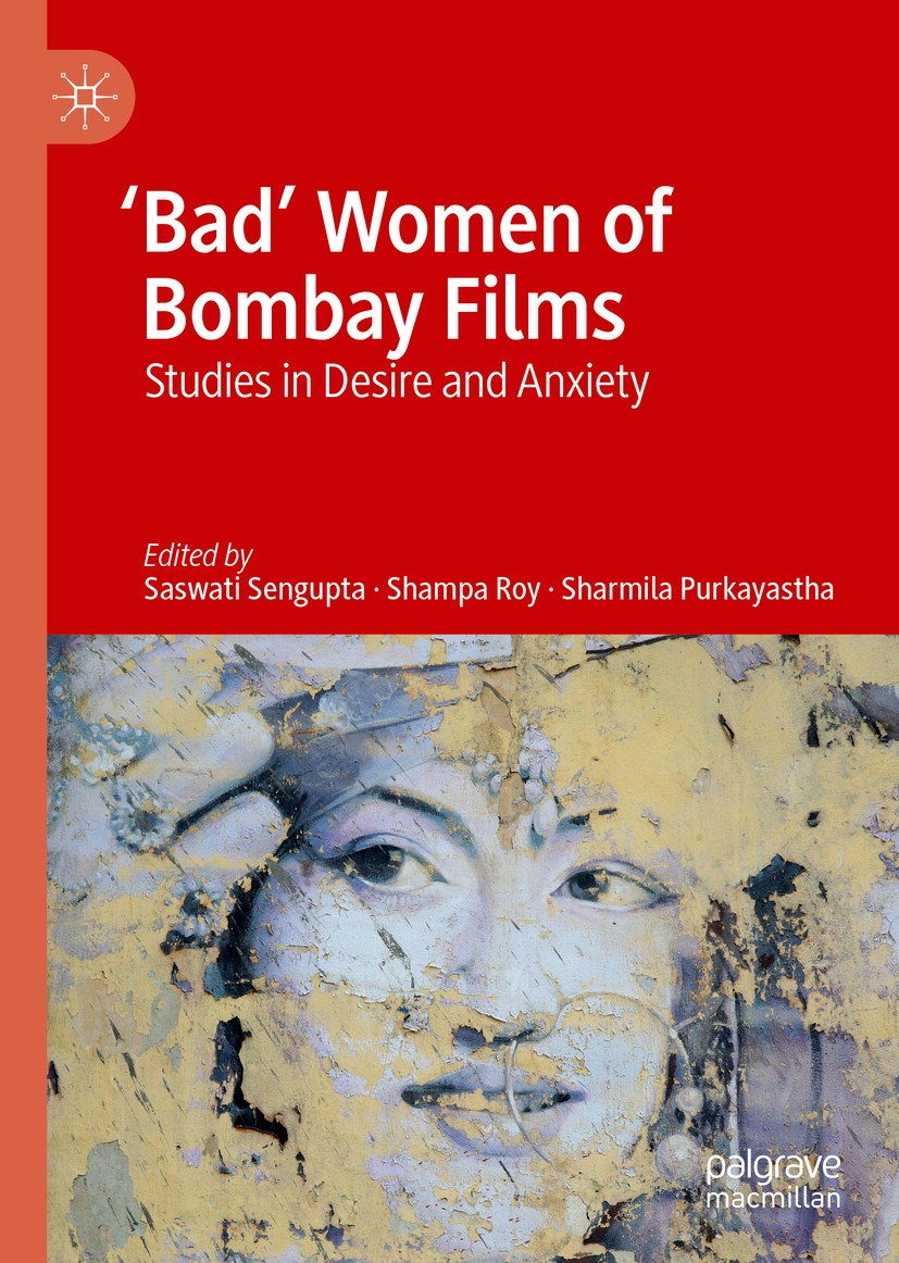 Titlebook: ‘Bad‘ Women of Bombay Films; Studies in Desire an Saswati Sengupta,Shampa Roy,Sharmila Purkayastha Book 2019 The Editor(s) (if applicable) Titlebook: ‘Bad‘ Women of Bombay Films; Studies in Desire an Saswati Sengupta,Shampa Roy,Sharmila Purkayastha Book 2019 The Editor(s) (if applicable)