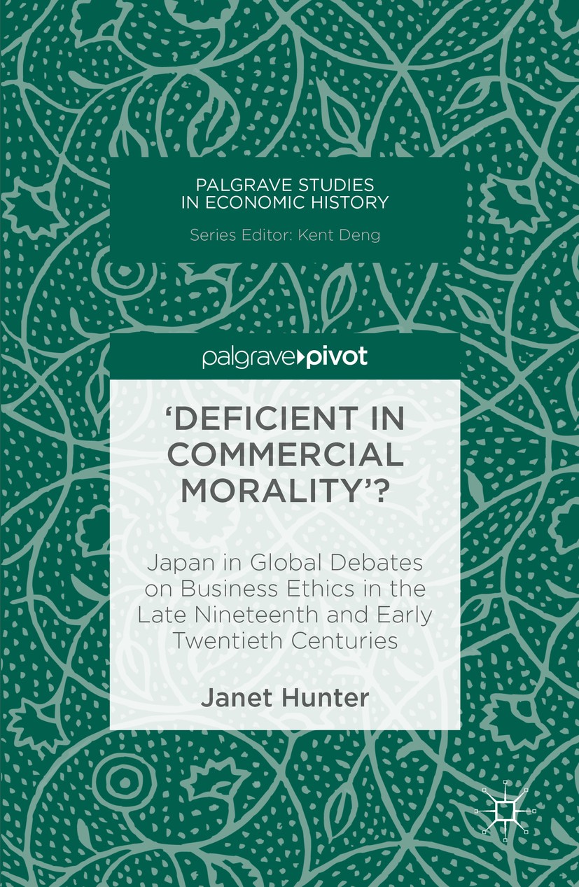 Titlebook: ‘Deficient in Commercial Morality‘?; Japan in Global Deba Janet Hunter Book 2016 The Author(s) 2016 Business ethics.Japan.History.Commerce. Titlebook: ‘Deficient in Commercial Morality‘?; Japan in Global Deba Janet Hunter Book 2016 The Author(s) 2016 Business ethics.Japan.History.Commerce.