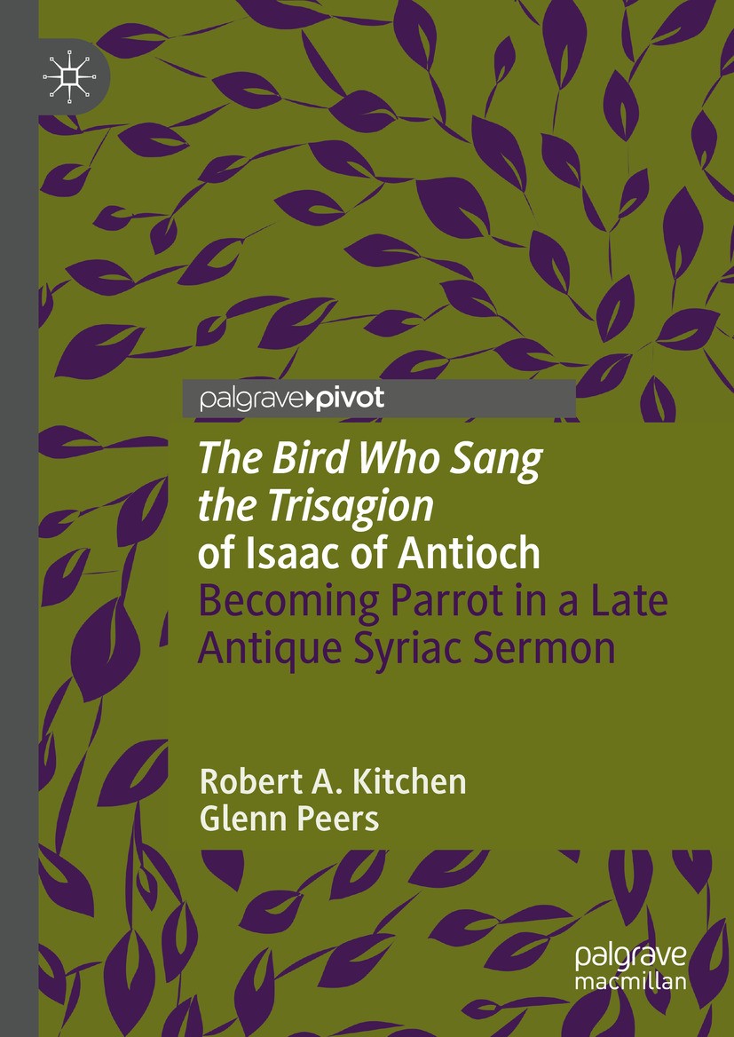 Titlebook: ‘The Bird Who Sang the Trisagion‘ of Isaac of Antioch; Becoming Parrot in a Robert A. Kitchen,Glenn Peers Book 2024 The Editor(s) (if appli Titlebook: ‘The Bird Who Sang the Trisagion‘ of Isaac of Antioch; Becoming Parrot in a Robert A. Kitchen,Glenn Peers Book 2024 The Editor(s) (if appli