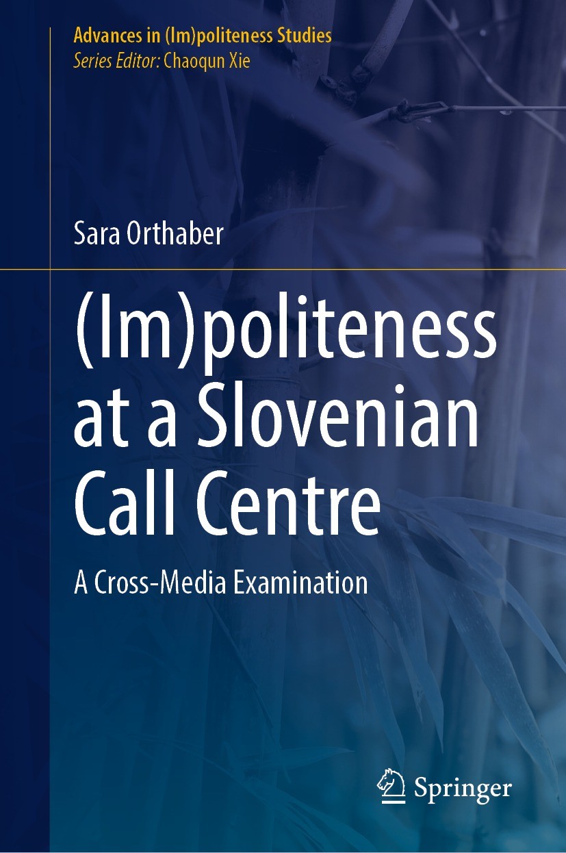 Titlebook: (Im)politeness at a Slovenian Call Centre; A Cross-Media Examin Sara Orthaber Book 2023 The Editor(s) (if applicable) and The Author(s), un Titlebook: (Im)politeness at a Slovenian Call Centre; A Cross-Media Examin Sara Orthaber Book 2023 The Editor(s) (if applicable) and The Author(s), un