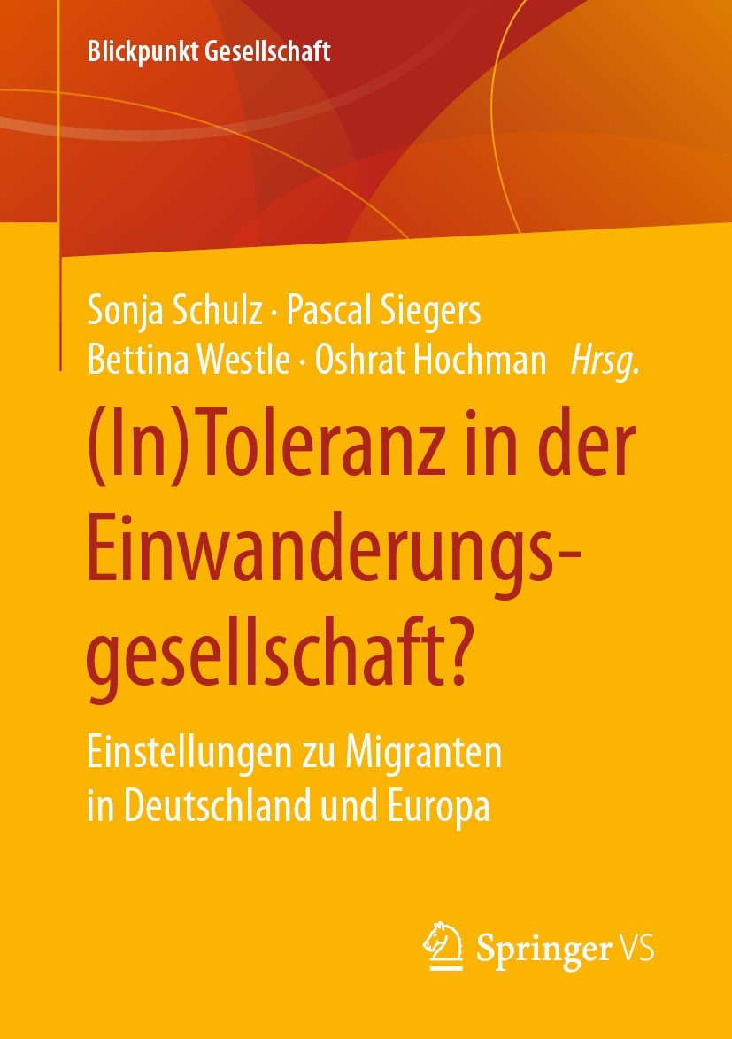 Titlebook: (In)Toleranz in der Einwanderungsgesellschaft?; Einstellungen zu Mig Sonja Schulz,Pascal Siegers,Oshrat Hochman Book 2021 Der/die Herausgeb Titlebook: (In)Toleranz in der Einwanderungsgesellschaft?; Einstellungen zu Mig Sonja Schulz,Pascal Siegers,Oshrat Hochman Book 2021 Der/die Herausgeb