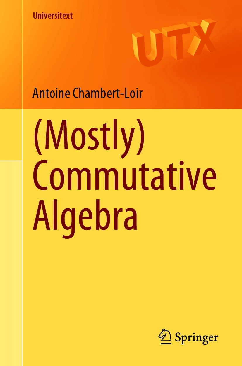 Titlebook: (Mostly) Commutative Algebra; Antoine Chambert-Loir Textbook 2021 Springer Nature Switzerland AG 2021 Commutative Algebra.Rings.Ideals and Titlebook: (Mostly) Commutative Algebra; Antoine Chambert-Loir Textbook 2021 Springer Nature Switzerland AG 2021 Commutative Algebra.Rings.Ideals and