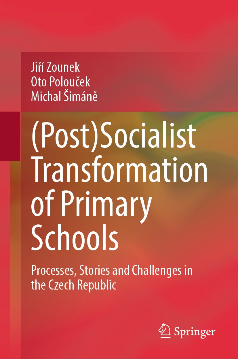 Titlebook: (Post)Socialist Transformation of Primary Schools; Processes, Stories a Jiří Zounek,Oto Polouček,Michal Šimáně Book 2024 Masaryk University Titlebook: (Post)Socialist Transformation of Primary Schools; Processes, Stories a Jiří Zounek,Oto Polouček,Michal Šimáně Book 2024 Masaryk University