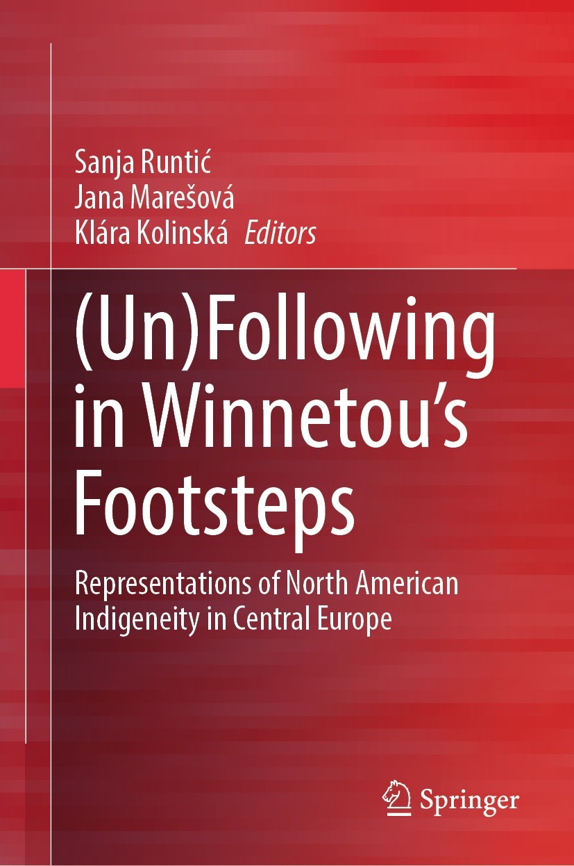 Titlebook: (Un)Following in Winnetou’s Footsteps; Representations of N Sanja Runtić,Jana Marešová,Klára Kolinská Book 2024 The Editor(s) (if applicabl Titlebook: (Un)Following in Winnetou’s Footsteps; Representations of N Sanja Runtić,Jana Marešová,Klára Kolinská Book 2024 The Editor(s) (if applicabl