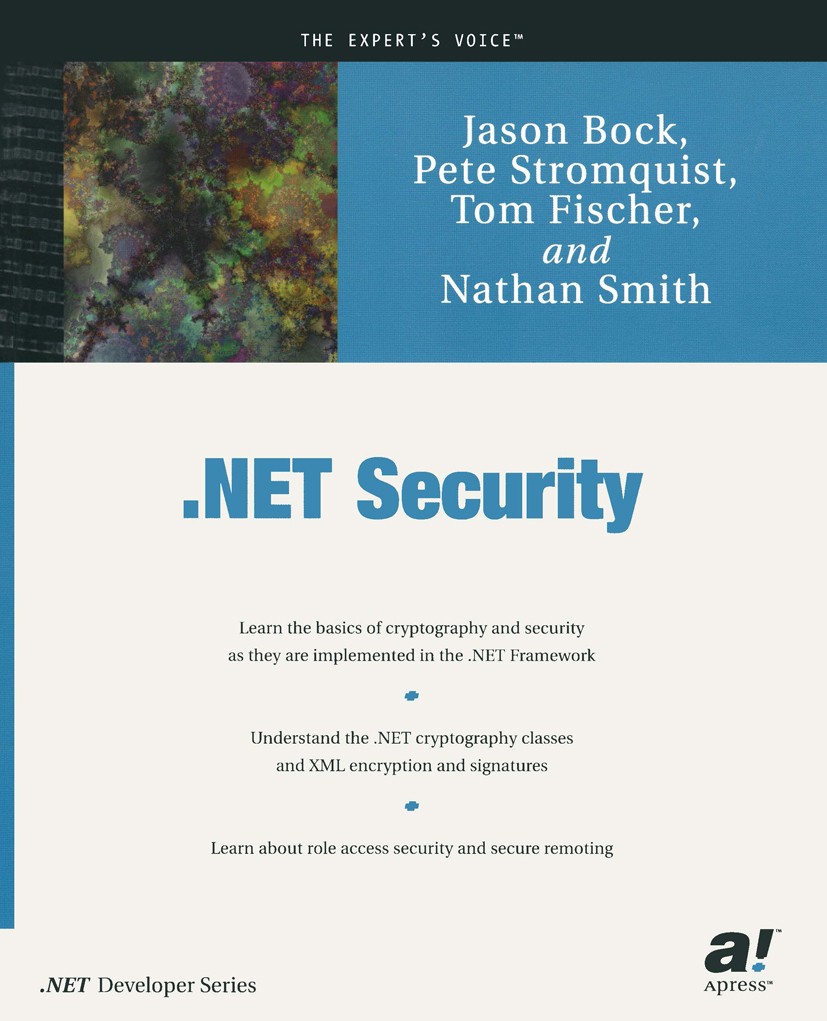 Titlebook: .NET Security; Jason Bock,Pete Stromquist,Nathan Smith Book Dec 2010Latest edition Peter Stromquist and Tom Fischer and Nathan Smith and J Titlebook: .NET Security; Jason Bock,Pete Stromquist,Nathan Smith Book Dec 2010Latest edition Peter Stromquist and Tom Fischer and Nathan Smith and J