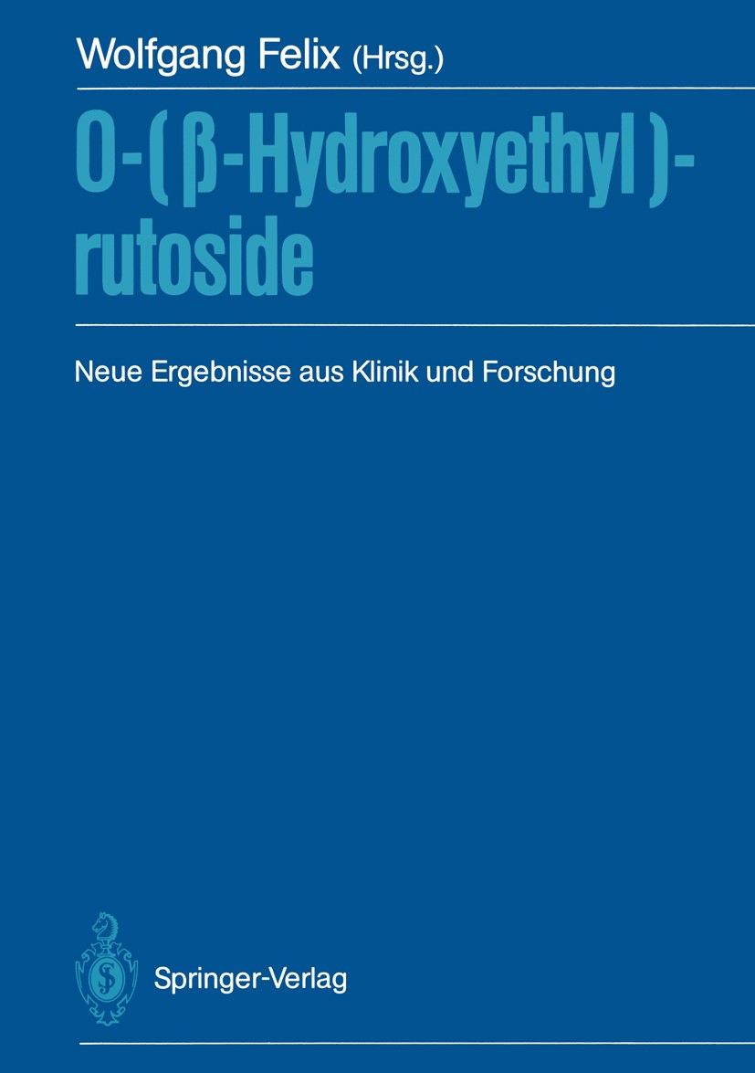Titlebook: 0-(β-Hydroxyethyl)-rutoside; Neue Ergebnisse aus Wolfgang Felix Book 1987Latest edition Springer-Verlag Berlin Heidelberg 1987 Allgemeinme Titlebook: 0-(β-Hydroxyethyl)-rutoside; Neue Ergebnisse aus Wolfgang Felix Book 1987Latest edition Springer-Verlag Berlin Heidelberg 1987 Allgemeinme