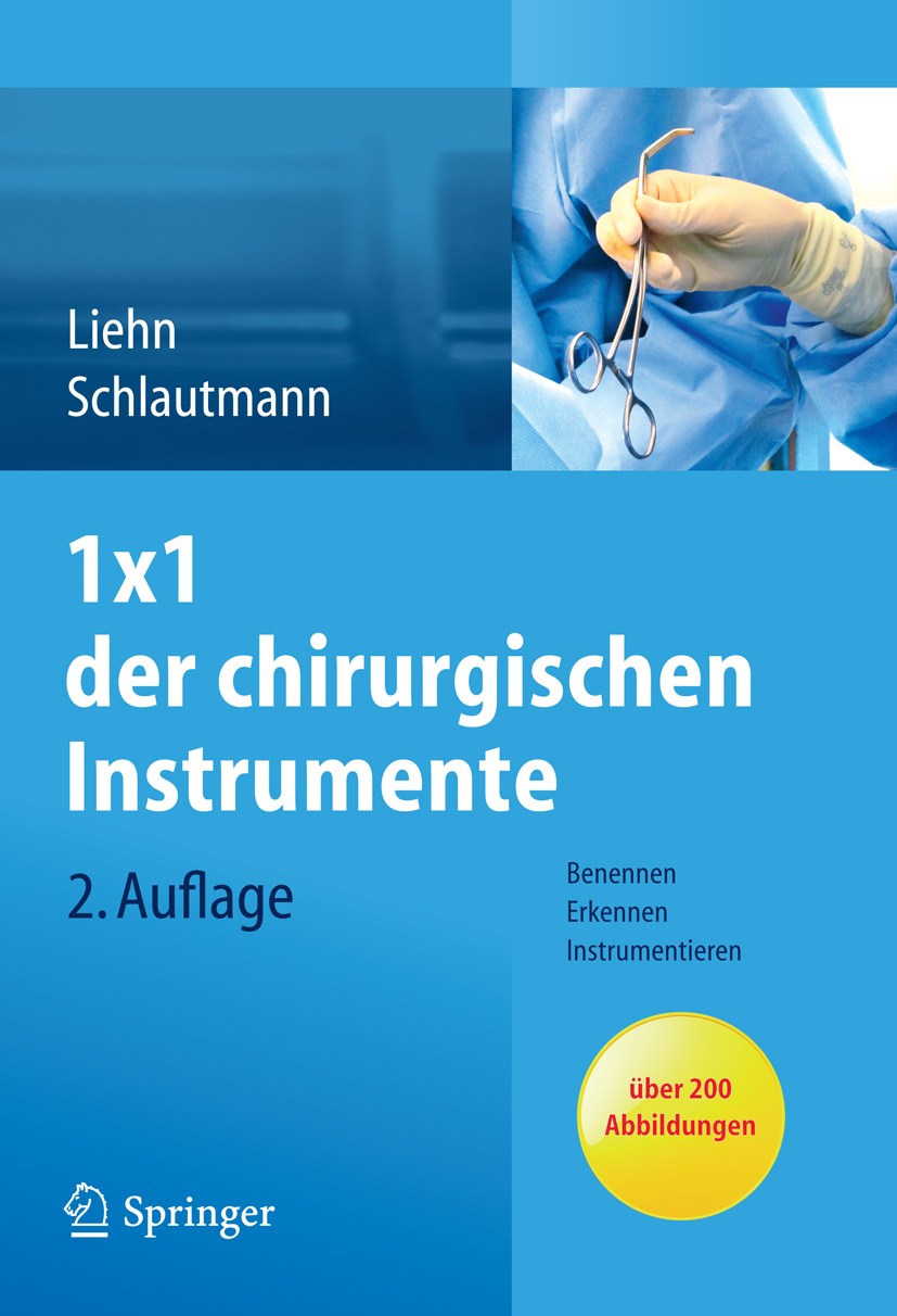 Titlebook: 1x1 der chirurgischen Instrumente; Benennen, Erkennen, Margret Liehn,Hannelore Schlautmann Book 20132nd edition Springer-Verlag Berlin Hei Titlebook: 1x1 der chirurgischen Instrumente; Benennen, Erkennen, Margret Liehn,Hannelore Schlautmann Book 20132nd edition Springer-Verlag Berlin Hei