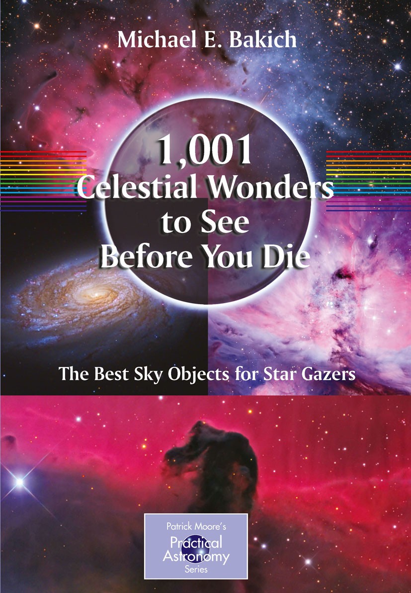 Titlebook: 1,001 Celestial Wonders to See Before You Die; The Best Sky Objects Michael E. Bakich Book 2010 Springer Science+Business Media, LLC 2010 A Titlebook: 1,001 Celestial Wonders to See Before You Die; The Best Sky Objects Michael E. Bakich Book 2010 Springer Science+Business Media, LLC 2010 A