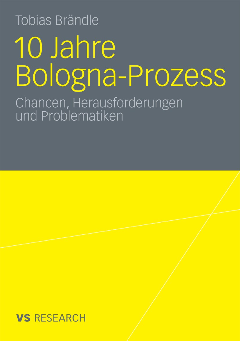 Titlebook: 10 Jahre Bologna Prozess; Chancen, Herausforde Tobias Brändle Book 2010 VS Verlag für Sozialwissenschaften | Springer Fachmedien Wiesbaden Titlebook: 10 Jahre Bologna Prozess; Chancen, Herausforde Tobias Brändle Book 2010 VS Verlag für Sozialwissenschaften | Springer Fachmedien Wiesbaden
