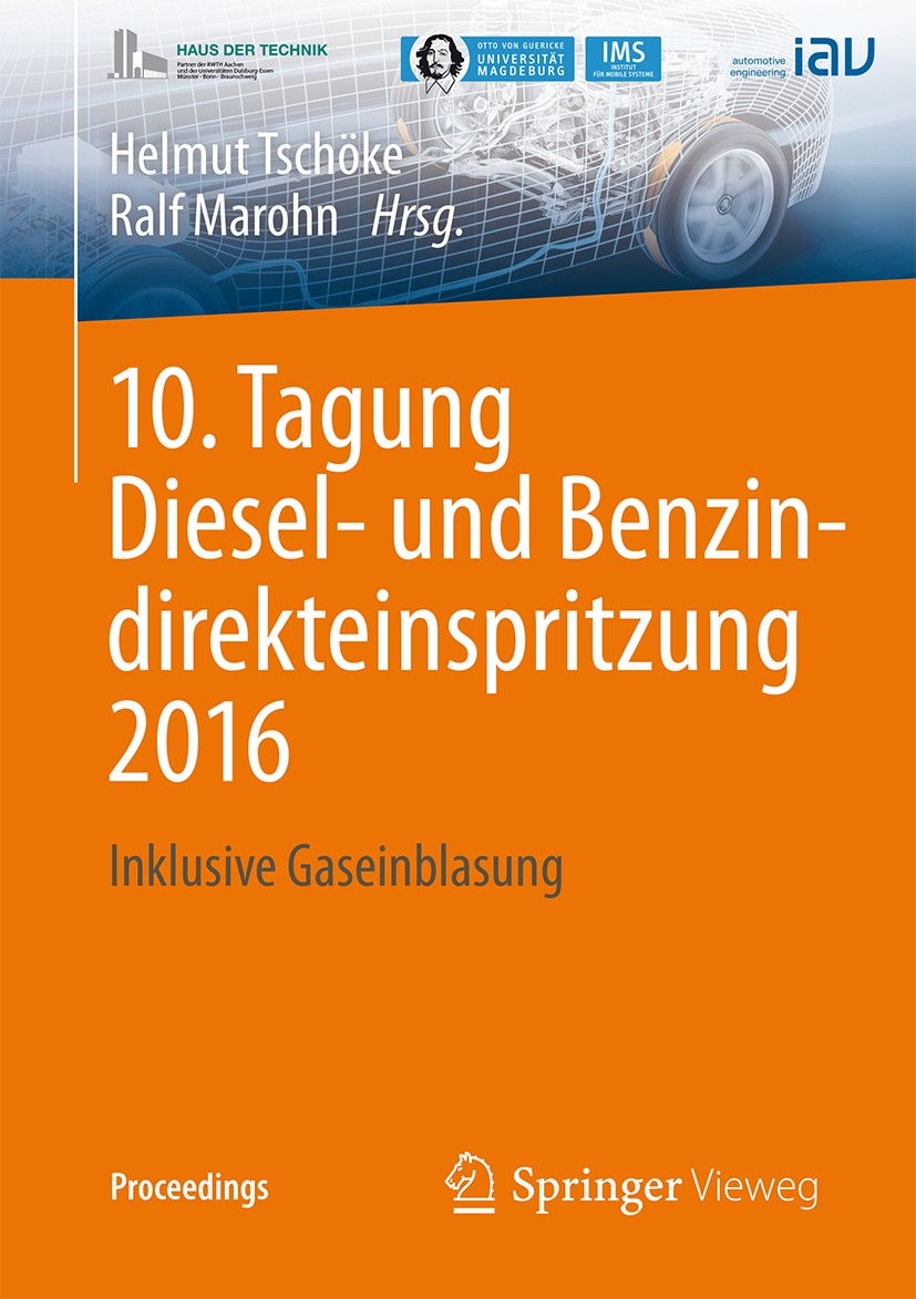 Titlebook: 10. Tagung Diesel- und Benzindirekteinspritzung 2016; Inklusive Gaseinblas Helmut Tschöke,Ralf Marohn Conference proceedings 2017 Springer Titlebook: 10. Tagung Diesel- und Benzindirekteinspritzung 2016; Inklusive Gaseinblas Helmut Tschöke,Ralf Marohn Conference proceedings 2017 Springer