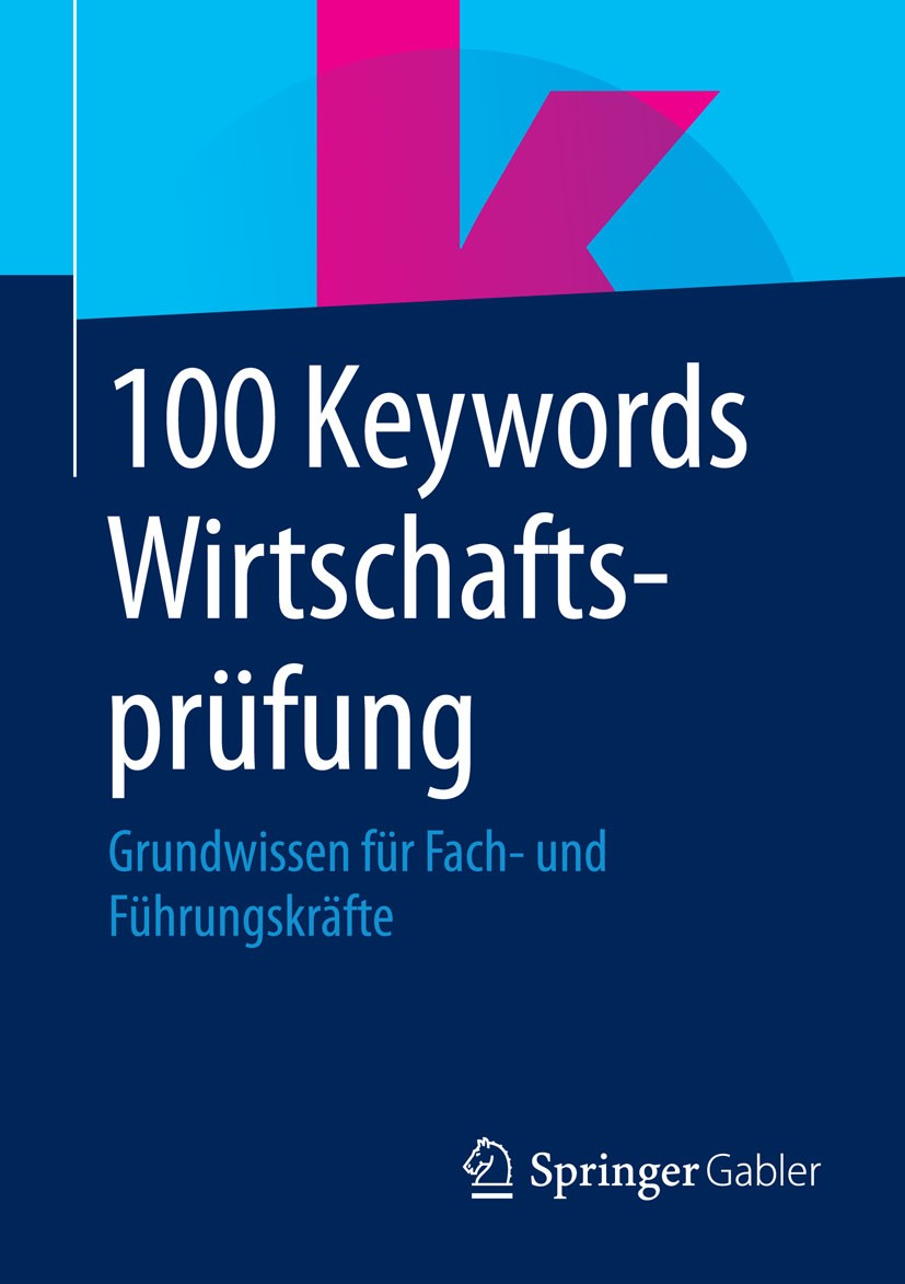 Titlebook: 100 Keywords Wirtschaftsprüfung; Grundwissen für Fach Springer Fachmedien Wiesbaden Book 2015 Springer Fachmedien Wiesbaden 2015 Auditing.B Titlebook: 100 Keywords Wirtschaftsprüfung; Grundwissen für Fach Springer Fachmedien Wiesbaden Book 2015 Springer Fachmedien Wiesbaden 2015 Auditing.B