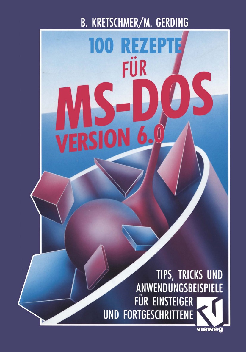 Titlebook: 100 Rezepte für MS-DOS 6.0; Tips, Tricks und Anw Bernd Kretschmer,Michael Gerding Book 1993 Springer Fachmedien Wiesbaden 1993 DOS.Datenstr Titlebook: 100 Rezepte für MS-DOS 6.0; Tips, Tricks und Anw Bernd Kretschmer,Michael Gerding Book 1993 Springer Fachmedien Wiesbaden 1993 DOS.Datenstr