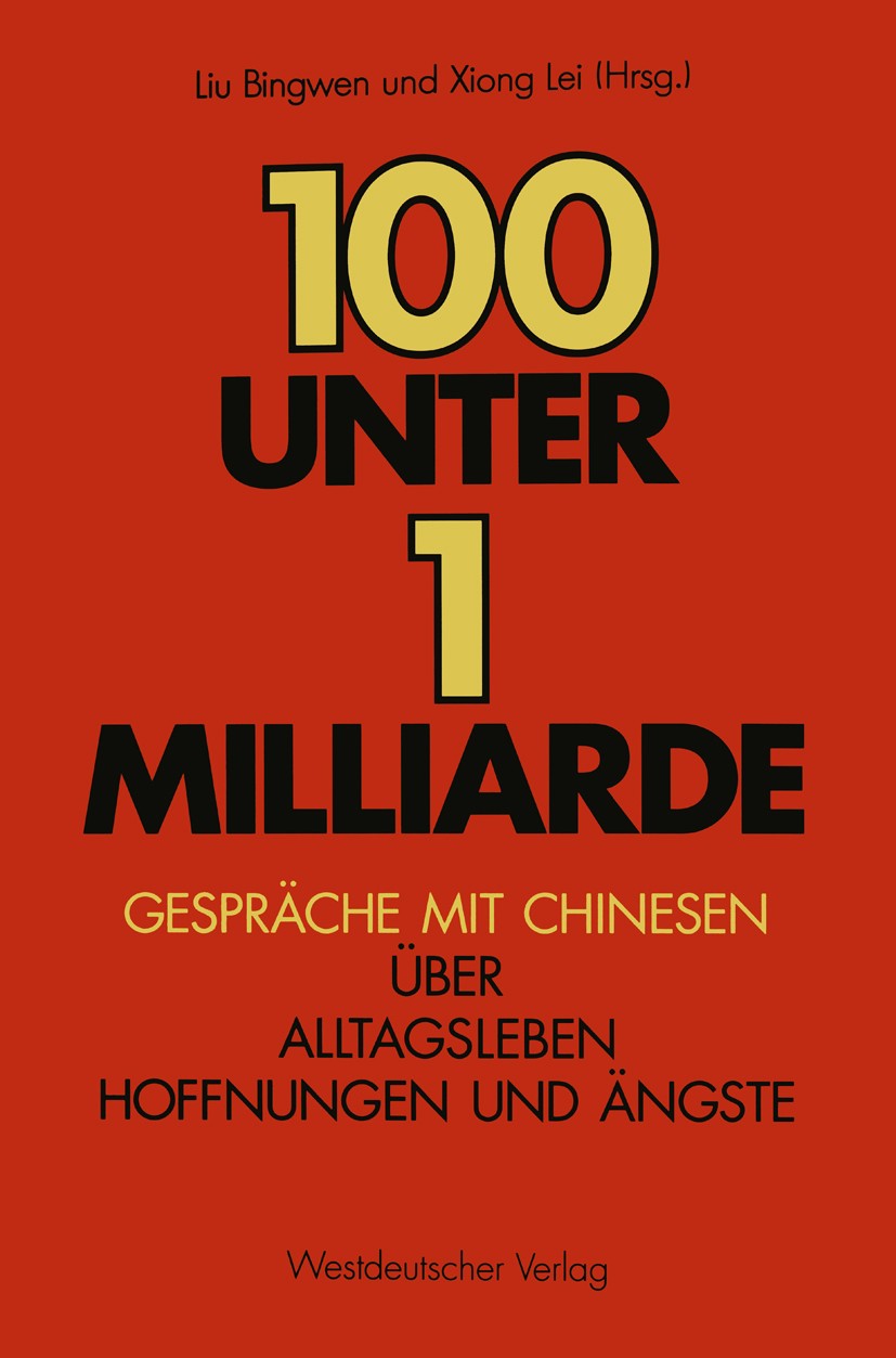 Titlebook: 100 unter 1 Milliarde; Gespräche mit Chines Liu Bingwen,Xiong Lei Textbook 1989 Springer Fachmedien Wiesbaden 1989 Behinderte.Demokratie.De Titlebook: 100 unter 1 Milliarde; Gespräche mit Chines Liu Bingwen,Xiong Lei Textbook 1989 Springer Fachmedien Wiesbaden 1989 Behinderte.Demokratie.De
