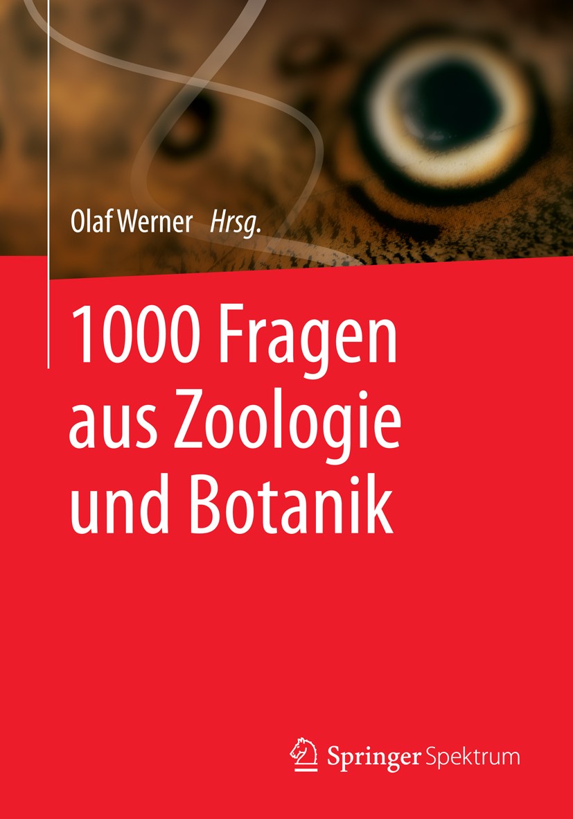 Titlebook: 1000 Fragen aus Zoologie und Botanik; Olaf Werner Textbook 2014 Springer-Verlag Berlin Heidelberg 2014 Botanik.Evolution.Prüfungstrainer.Z Titlebook: 1000 Fragen aus Zoologie und Botanik; Olaf Werner Textbook 2014 Springer-Verlag Berlin Heidelberg 2014 Botanik.Evolution.Prüfungstrainer.Z