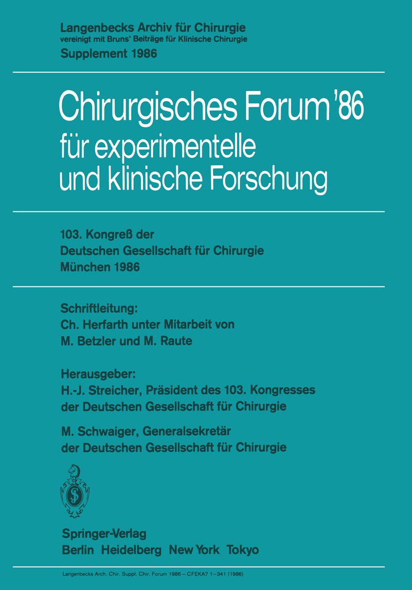 Titlebook: 103. Kongreß der Deutschen Gesellschaft für Chirurgie München, 23.–26. April 1986; Christian Herfarth,H.-J. Streicher (Präsident des Conf Titlebook: 103. Kongreß der Deutschen Gesellschaft für Chirurgie München, 23.–26. April 1986; Christian Herfarth,H.-J. Streicher (Präsident des Conf