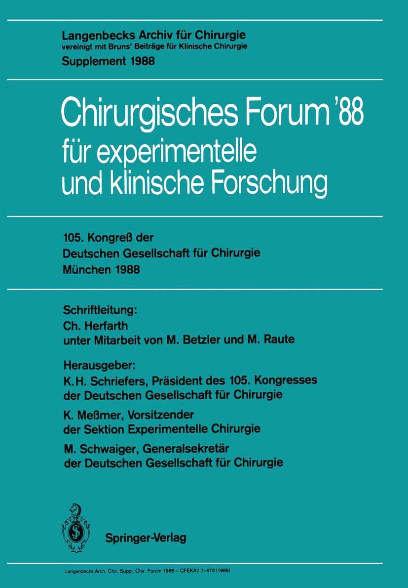 Titlebook: 105. Kongreß der Deutschen Gesellschaft für Chirurgie München, 6.–9. April 1988; Langenbecks Archiv f Christian Herfarth,K. H. Schriefers,M Titlebook: 105. Kongreß der Deutschen Gesellschaft für Chirurgie München, 6.–9. April 1988; Langenbecks Archiv f Christian Herfarth,K. H. Schriefers,M