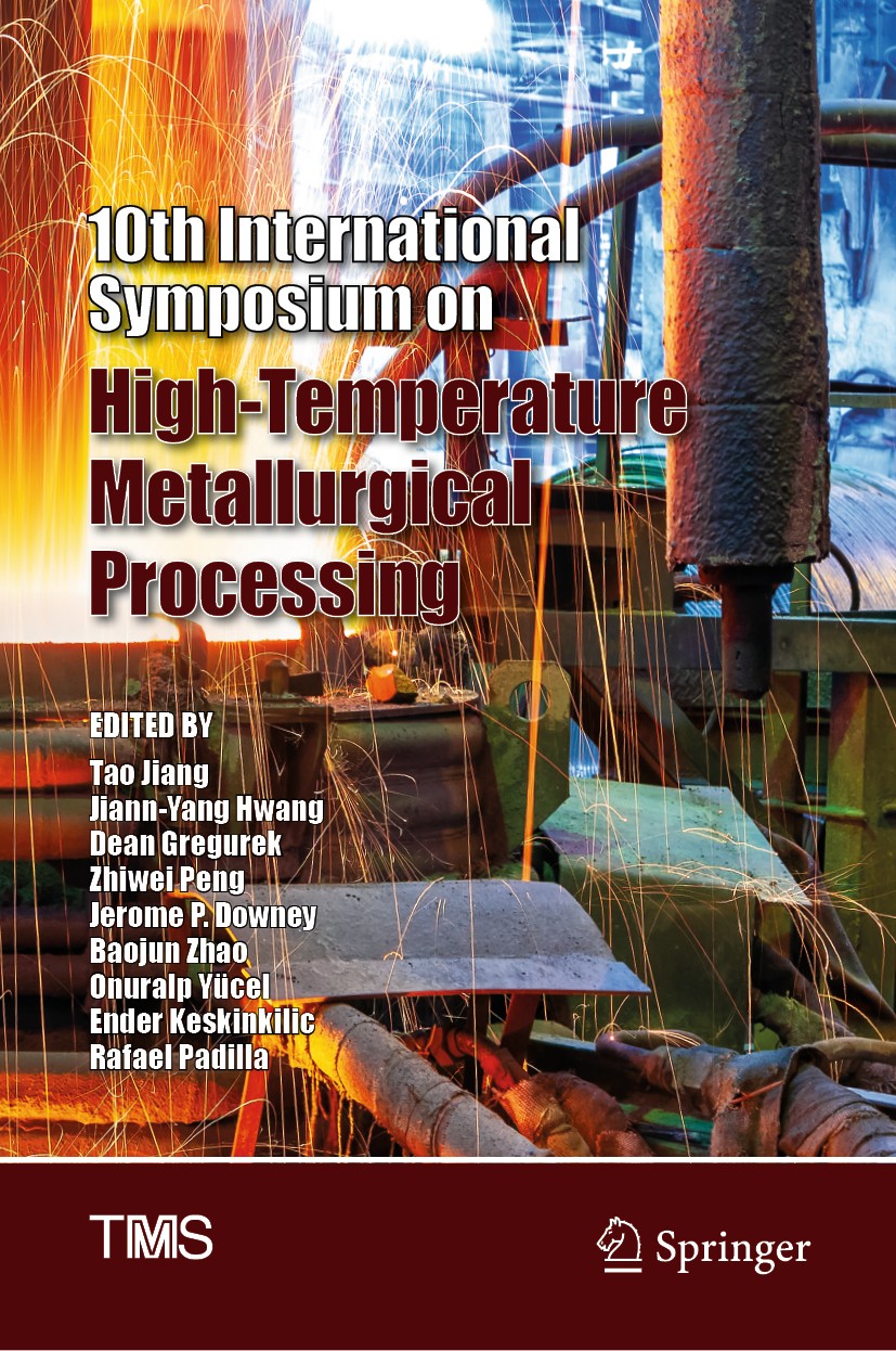 Titlebook: 10th International Symposium on High-Temperature Metallurgical Processing; Tao Jiang,Jiann-Yang Hwang,Rafael Padilla Conference proceeding Titlebook: 10th International Symposium on High-Temperature Metallurgical Processing; Tao Jiang,Jiann-Yang Hwang,Rafael Padilla Conference proceeding