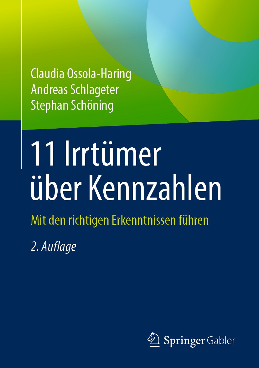 Titlebook: 11 Irrtümer über Kennzahlen; Mit den richtigen Er Claudia Ossola-Haring,Andreas Schlageter,Stephan S Book 2019Latest edition Springer Fachm Titlebook: 11 Irrtümer über Kennzahlen; Mit den richtigen Er Claudia Ossola-Haring,Andreas Schlageter,Stephan S Book 2019Latest edition Springer Fachm