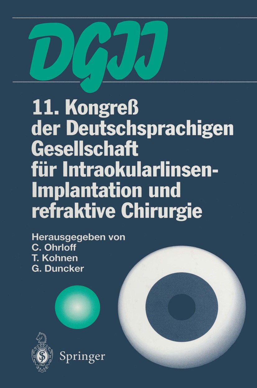 Titlebook: 11. Kongreß der Deutschsprachigen Gesellschaft für Intraokularlinsen-Implantation und refraktive Chi; 13. bis 15. März 199 Christian Ohrlof Titlebook: 11. Kongreß der Deutschsprachigen Gesellschaft für Intraokularlinsen-Implantation und refraktive Chi; 13. bis 15. März 199 Christian Ohrlof