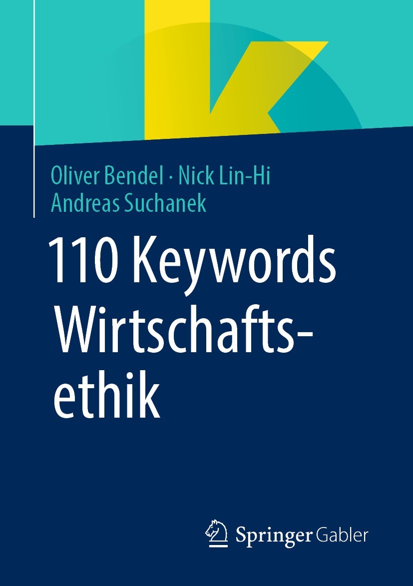 Titlebook: 110 Keywords Wirtschaftsethik; Oliver Bendel,Nick Lin-Hi,Andreas Suchanek Book 2022 Der/die Herausgeber bzw. der/die Autor(en), exklusiv l Titlebook: 110 Keywords Wirtschaftsethik; Oliver Bendel,Nick Lin-Hi,Andreas Suchanek Book 2022 Der/die Herausgeber bzw. der/die Autor(en), exklusiv l