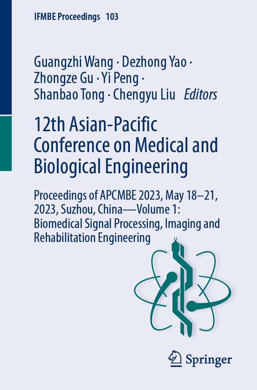 Titlebook: 12th Asian-Pacific Conference on Medical and Biological Engineering; Proceedings of APCMB Guangzhi Wang,Dezhong Yao,Chengyu Liu Conference Titlebook: 12th Asian-Pacific Conference on Medical and Biological Engineering; Proceedings of APCMB Guangzhi Wang,Dezhong Yao,Chengyu Liu Conference