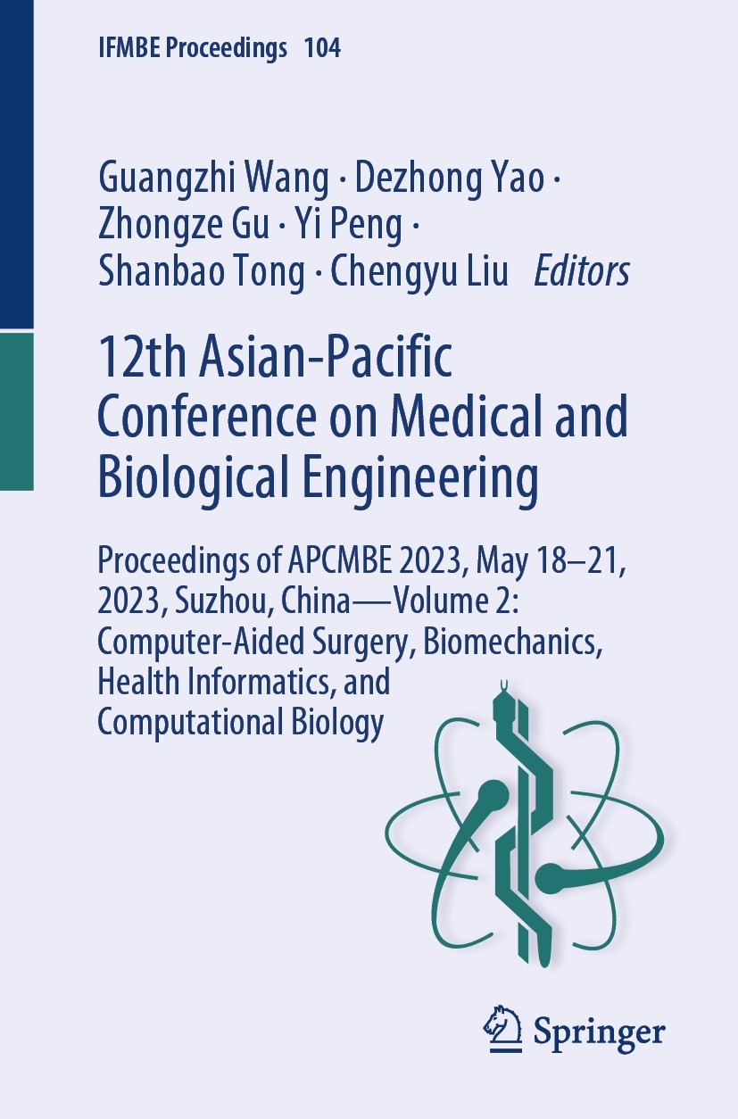Titlebook: 12th Asian-Pacific Conference on Medical and Biological Engineering; Proceedings of APCMB Guangzhi Wang,Dezhong Yao,Chengyu Liu Conference Titlebook: 12th Asian-Pacific Conference on Medical and Biological Engineering; Proceedings of APCMB Guangzhi Wang,Dezhong Yao,Chengyu Liu Conference