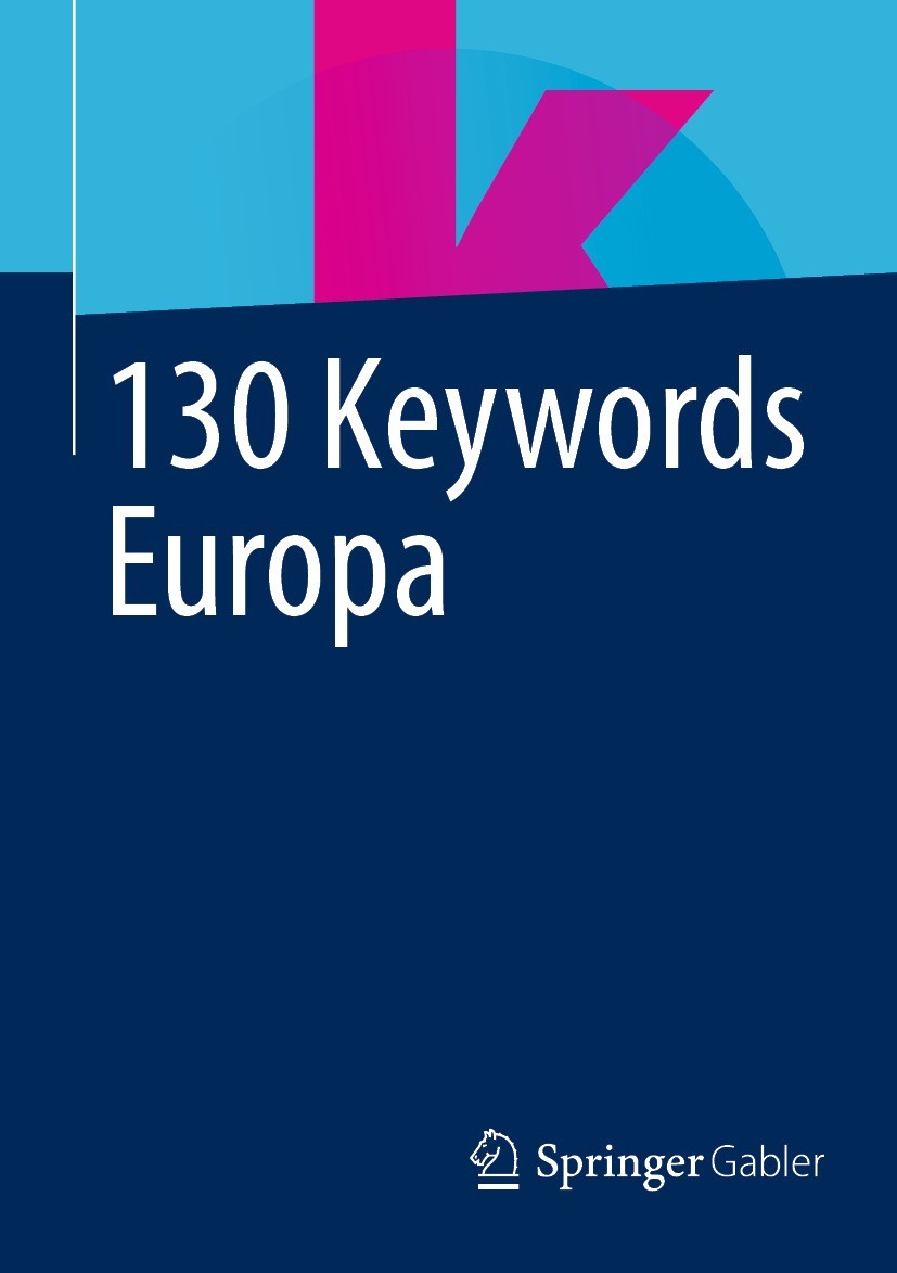 Titlebook: 130 Keywords Europa; Springer Fachmedien Wiesbaden GmbH Book 20211st edition Springer Fachmedien Wiesbaden GmbH, ein Teil von Springer Nat Titlebook: 130 Keywords Europa; Springer Fachmedien Wiesbaden GmbH Book 20211st edition Springer Fachmedien Wiesbaden GmbH, ein Teil von Springer Nat