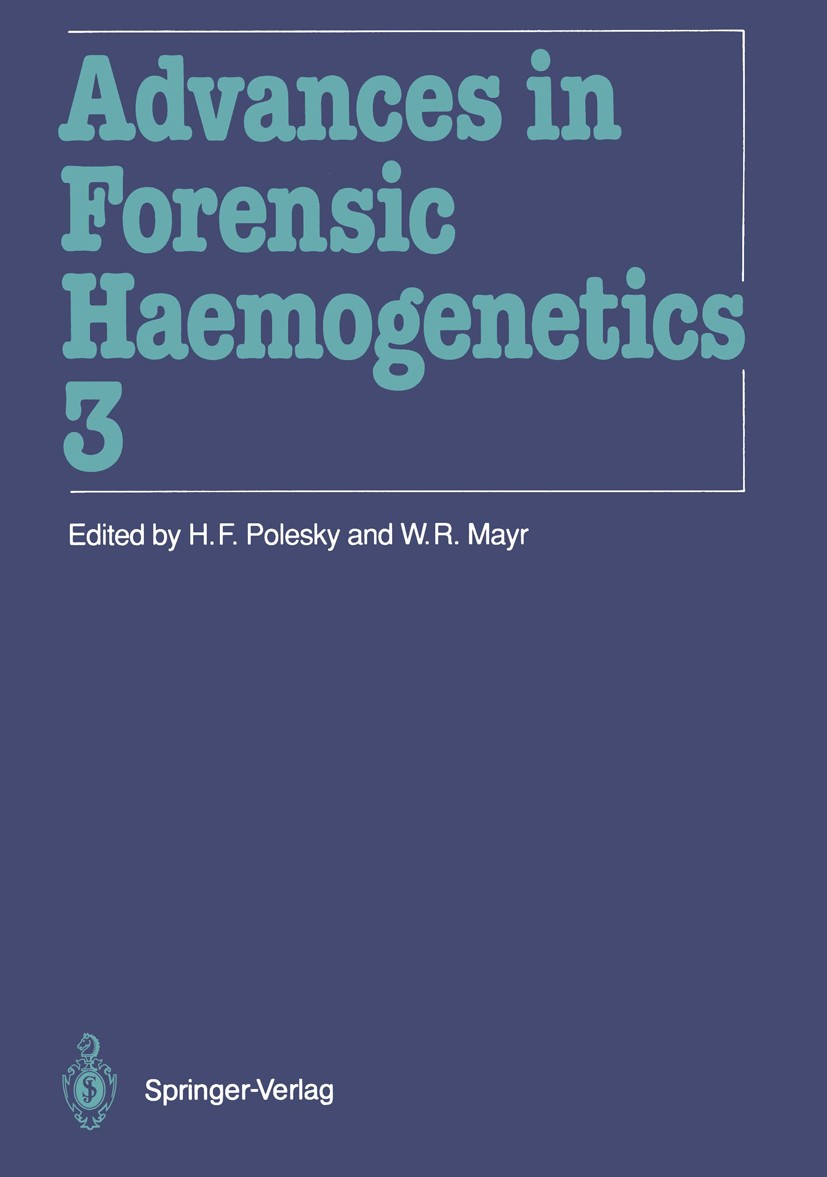 Titlebook: Advances in Forensic Haemogenetics; 13th Congress of the H. F. Polesky,Wolfgang R. Mayr Conference proceedings 1990 Springer-Verlag Berlin Titlebook: Advances in Forensic Haemogenetics; 13th Congress of the H. F. Polesky,Wolfgang R. Mayr Conference proceedings 1990 Springer-Verlag Berlin