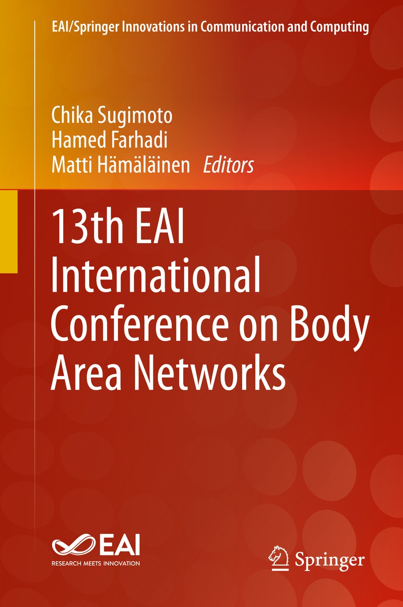 Titlebook: 13th EAI International Conference on Body Area Networks; Chika Sugimoto,Hamed Farhadi,Matti Hämäläinen Conference proceedings 2020 Springe Titlebook: 13th EAI International Conference on Body Area Networks; Chika Sugimoto,Hamed Farhadi,Matti Hämäläinen Conference proceedings 2020 Springe