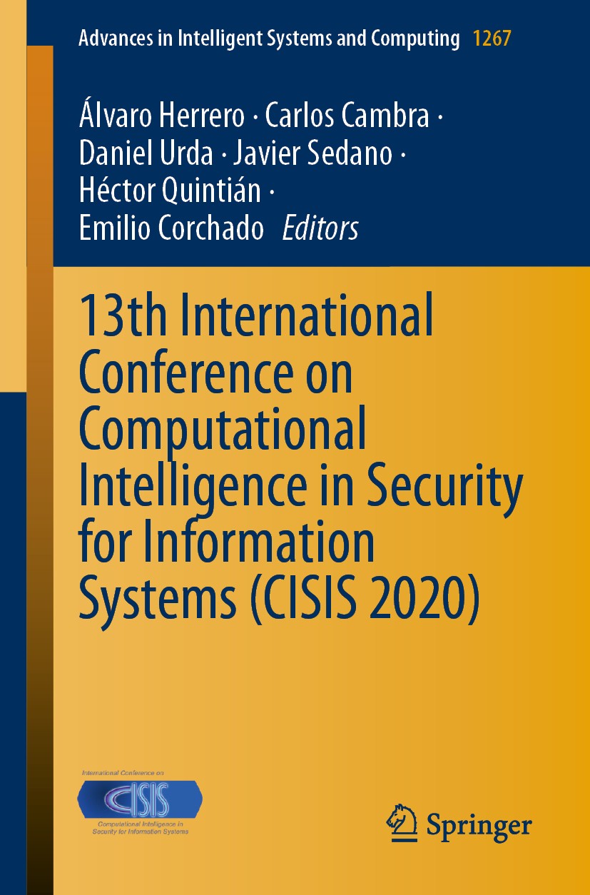 Titlebook: 13th International Conference on Computational Intelligence in Security for Information Systems (CIS; Álvaro Herrero,Carlos Cambra,Emilio Titlebook: 13th International Conference on Computational Intelligence in Security for Information Systems (CIS; Álvaro Herrero,Carlos Cambra,Emilio