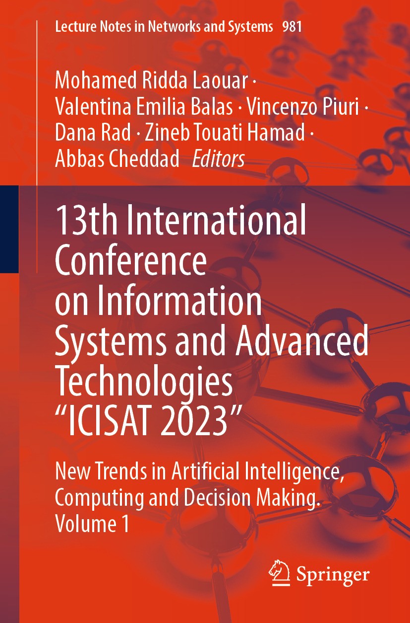 Titlebook: 13th International Conference on Information Systems and Advanced Technologies “ICISAT 2023”; New Trends in Artifi Mohamed Ridda Laouar,Val Titlebook: 13th International Conference on Information Systems and Advanced Technologies “ICISAT 2023”; New Trends in Artifi Mohamed Ridda Laouar,Val