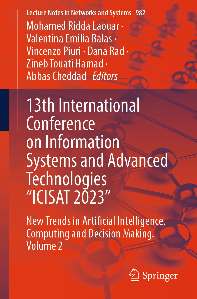 Titlebook: 13th International Conference on Information Systems and Advanced Technologies “ICISAT 2023”; New Trends in Artifi Mohamed Ridda Laouar,Val Titlebook: 13th International Conference on Information Systems and Advanced Technologies “ICISAT 2023”; New Trends in Artifi Mohamed Ridda Laouar,Val