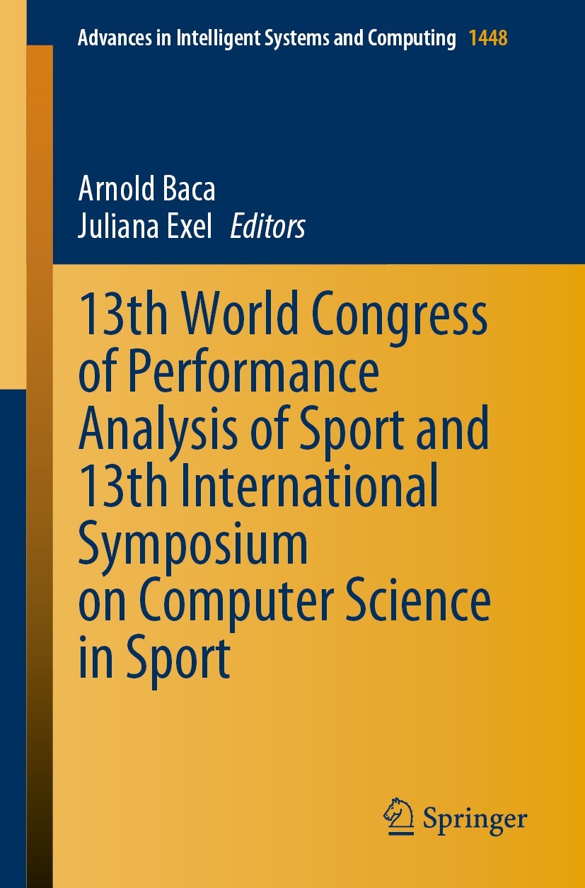 Titlebook: 13th World Congress of Performance Analysis of Sport and 13th International Symposium on Computer Sc; Arnold Baca,Juliana Exel Conference Titlebook: 13th World Congress of Performance Analysis of Sport and 13th International Symposium on Computer Sc; Arnold Baca,Juliana Exel Conference
