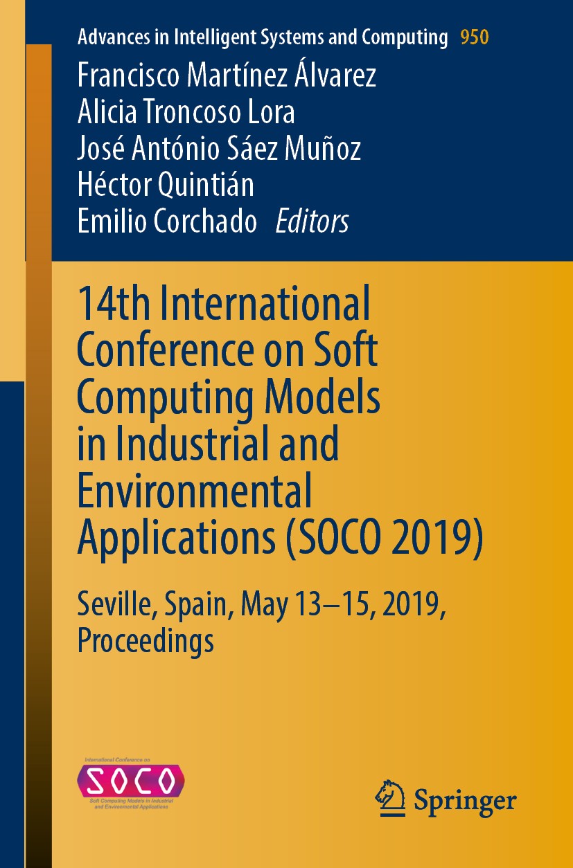 Titlebook: 14th International Conference on Soft Computing Models in Industrial and Environmental Applications ; Seville, Spain, May Francisco Martín Titlebook: 14th International Conference on Soft Computing Models in Industrial and Environmental Applications ; Seville, Spain, May Francisco Martín