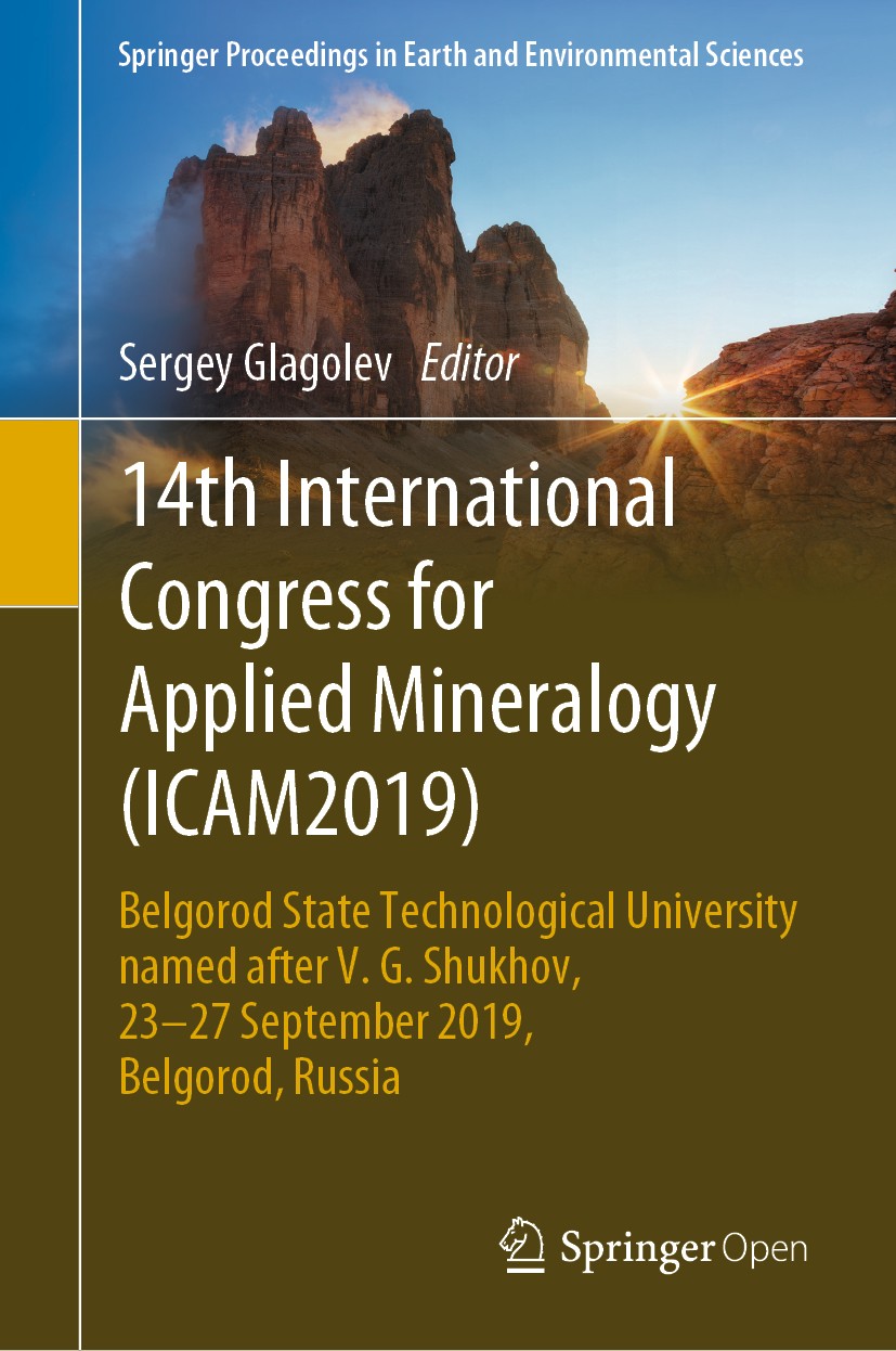 Titlebook: 14th International Congress for Applied Mineralogy (ICAM2019); Belgorod State Techn Sergey Glagolev Conference proceedings‘‘‘‘‘‘‘‘ 2019 The Titlebook: 14th International Congress for Applied Mineralogy (ICAM2019); Belgorod State Techn Sergey Glagolev Conference proceedings‘‘‘‘‘‘‘‘ 2019 The