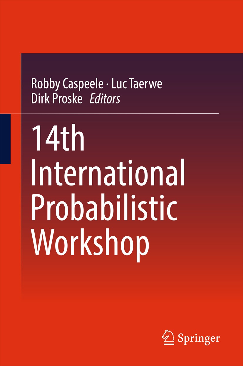 Titlebook: 14th International Probabilistic Workshop; Robby Caspeele,Luc Taerwe,Dirk Proske Conference proceedings 2017 Springer International Publis Titlebook: 14th International Probabilistic Workshop; Robby Caspeele,Luc Taerwe,Dirk Proske Conference proceedings 2017 Springer International Publis