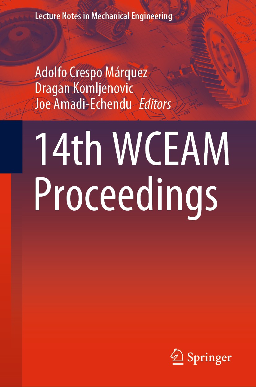 Titlebook: 14th WCEAM Proceedings; Adolfo Crespo Márquez,Dragan Komljenovic,Joe Amadi Conference proceedings 2021 ISEAM 2021 Conference Proceedings.A Titlebook: 14th WCEAM Proceedings; Adolfo Crespo Márquez,Dragan Komljenovic,Joe Amadi Conference proceedings 2021 ISEAM 2021 Conference Proceedings.A
