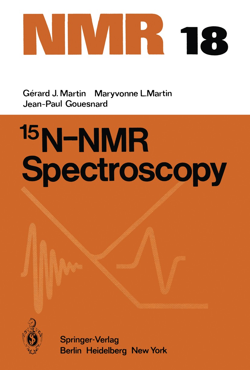 Titlebook: 15N-NMR Spectroscopy; Gérard J. Martin,Maryvonne L. Martin,Jean-Paul Gou Conference proceedings 1981 Springer-Verlag Berlin Heidelberg 198 Titlebook: 15N-NMR Spectroscopy; Gérard J. Martin,Maryvonne L. Martin,Jean-Paul Gou Conference proceedings 1981 Springer-Verlag Berlin Heidelberg 198