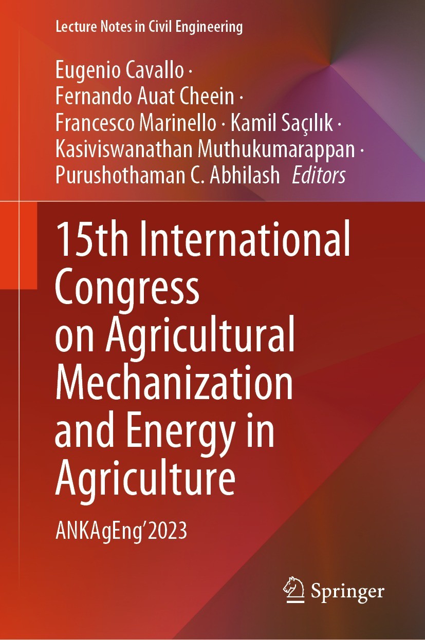 Titlebook: 15th International Congress on Agricultural Mechanization and Energy in Agriculture; ANKAgEng’2023 Eugenio Cavallo,Fernando Auat Cheein,Pur Titlebook: 15th International Congress on Agricultural Mechanization and Energy in Agriculture; ANKAgEng’2023 Eugenio Cavallo,Fernando Auat Cheein,Pur