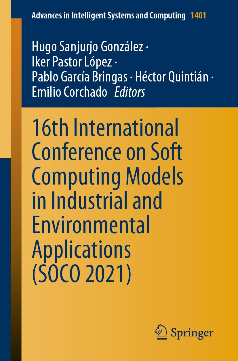 Titlebook: 16th International Conference on Soft Computing Models in Industrial and Environmental Applications ; Hugo Sanjurjo González,Iker Pastor L Titlebook: 16th International Conference on Soft Computing Models in Industrial and Environmental Applications ; Hugo Sanjurjo González,Iker Pastor L