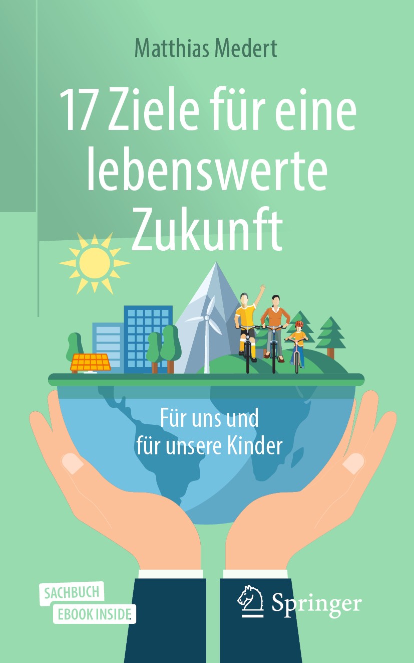 Titlebook: 17 Ziele für eine lebenswerte Zukunft; Für uns und für unse Matthias Medert Book 2020 Der/die Herausgeber bzw. der/die Autor(en), exklusiv Titlebook: 17 Ziele für eine lebenswerte Zukunft; Für uns und für unse Matthias Medert Book 2020 Der/die Herausgeber bzw. der/die Autor(en), exklusiv