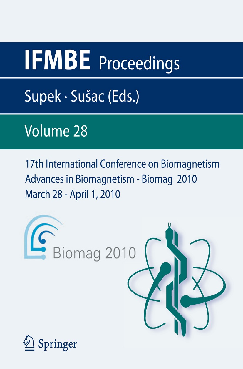 Titlebook: 17th International Conference on Biomagnetism Advances in Biomagnetism - Biomag 2010 - March 28 - Ap; Biomag March 28 - Ap Selma Supek,Ana Titlebook: 17th International Conference on Biomagnetism Advances in Biomagnetism - Biomag 2010 - March 28 - Ap; Biomag March 28 - Ap Selma Supek,Ana