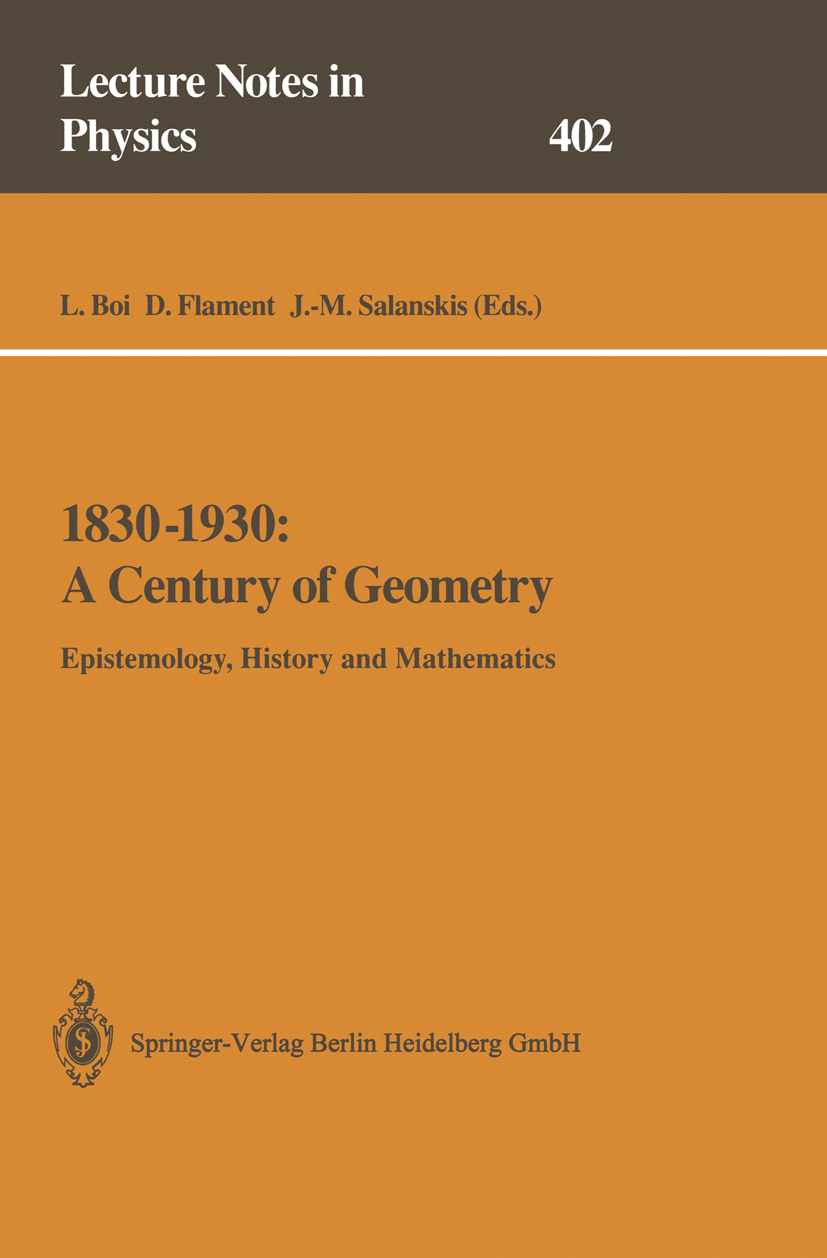 Titlebook: 1830–1930: A Century of Geometry; Epistemology, Histor Luciano Boi,Dominique Flament,Jean-Michel Salanski Conference proceedings 1992 Sprin Titlebook: 1830–1930: A Century of Geometry; Epistemology, Histor Luciano Boi,Dominique Flament,Jean-Michel Salanski Conference proceedings 1992 Sprin