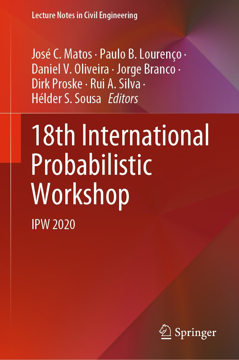 Titlebook: 18th International Probabilistic Workshop; IPW 2020 José C. Matos,Paulo B. Lourenço,Hélder S. Sousa Conference proceedings 2021 The Editor( Titlebook: 18th International Probabilistic Workshop; IPW 2020 José C. Matos,Paulo B. Lourenço,Hélder S. Sousa Conference proceedings 2021 The Editor(