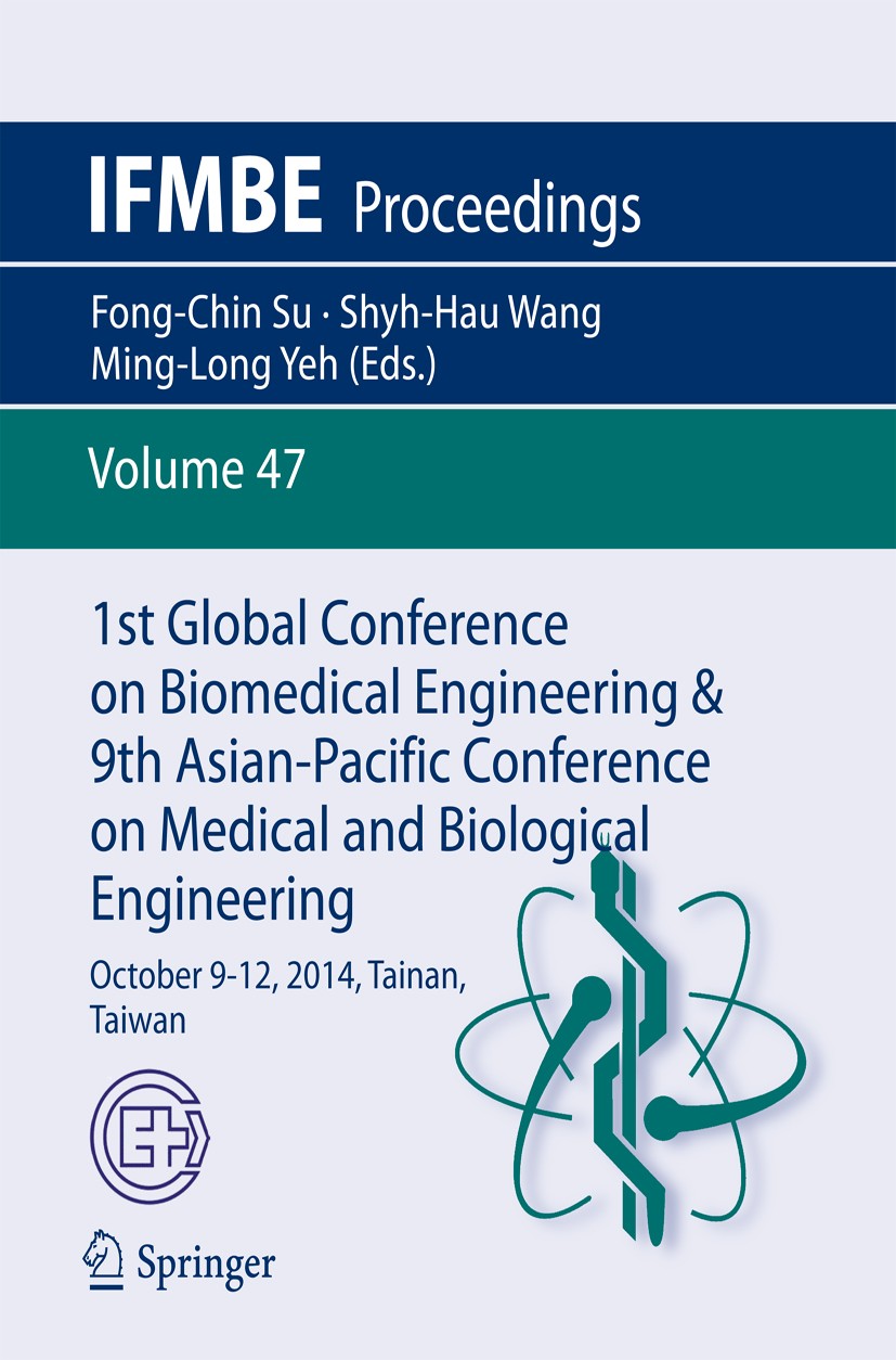 Titlebook: 1st Global Conference on Biomedical Engineering & 9th Asian-Pacific Conference on Medical and Biolog; October 9-12, 2014, Fong-Chin Su,Shy Titlebook: 1st Global Conference on Biomedical Engineering & 9th Asian-Pacific Conference on Medical and Biolog; October 9-12, 2014, Fong-Chin Su,Shy