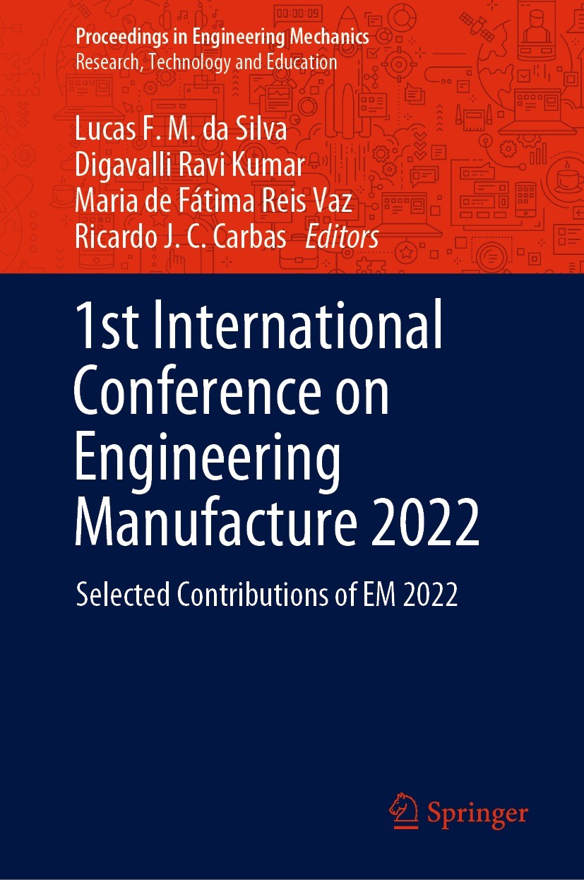 Titlebook: 1st International Conference on Engineering Manufacture 2022; Selected Contributio Lucas F. M. da Silva,Digavalli Ravi Kumar,Ricardo Confe Titlebook: 1st International Conference on Engineering Manufacture 2022; Selected Contributio Lucas F. M. da Silva,Digavalli Ravi Kumar,Ricardo Confe